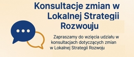 Konsultacje zmian w Lokalnej Strategii Rozwoju