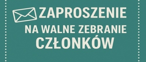 Zaproszenie na Walne Zebranie Członków Stowarzyszenia „Suwalsko –Sejneńskiej” LGD